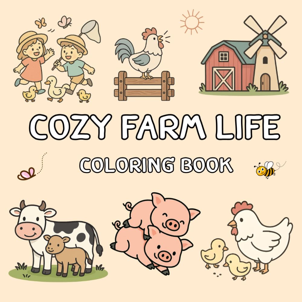 Cozy Farm Life Coloring Book: Cute and Easy Country-Themed Coloring Pages for Kids and All Ages. Fun Farm Animals, Barns, and Cozy Countryside Scenes.