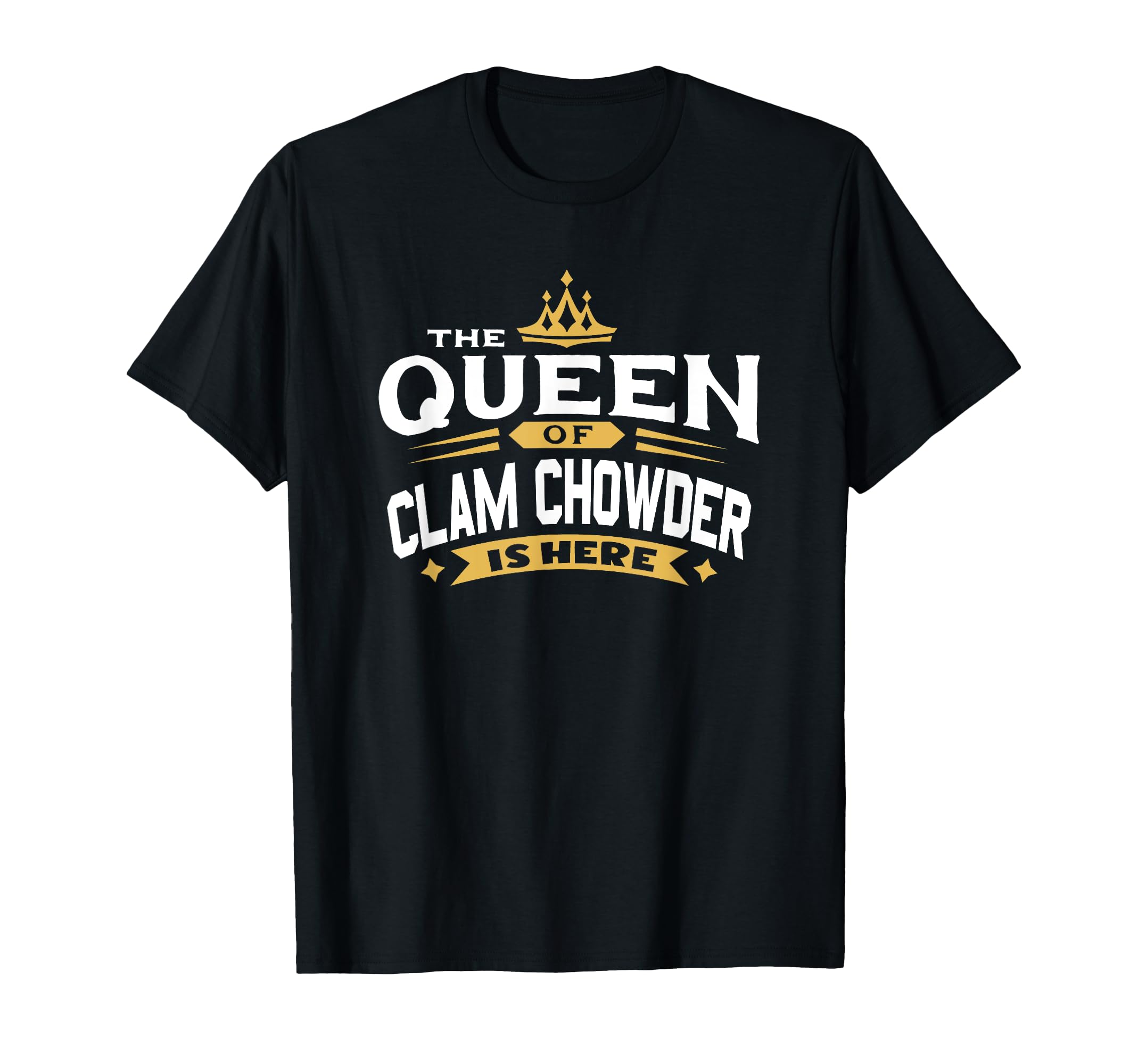 The Queen Of Clam Chowder Is Here T-Shirt