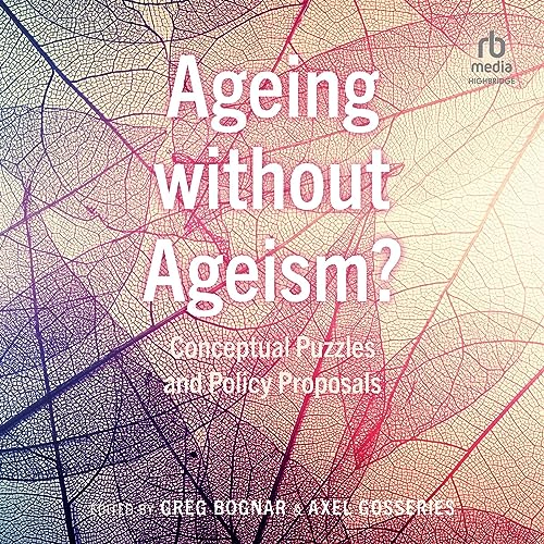 Ageing Without Ageism? by Greg Bognar - editor, Axel Gosseries episode artwork