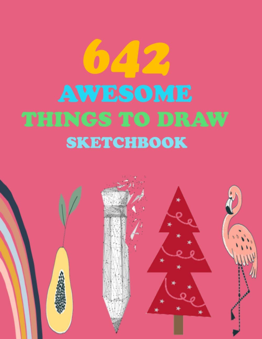 642 Awesome Things to Draw: New Inspirational Sketchbook to Entertain and Provoke the Imagination draw | Drawing Books, Art Journals , Art Notebook , Gifts for Artist, Doodle Books