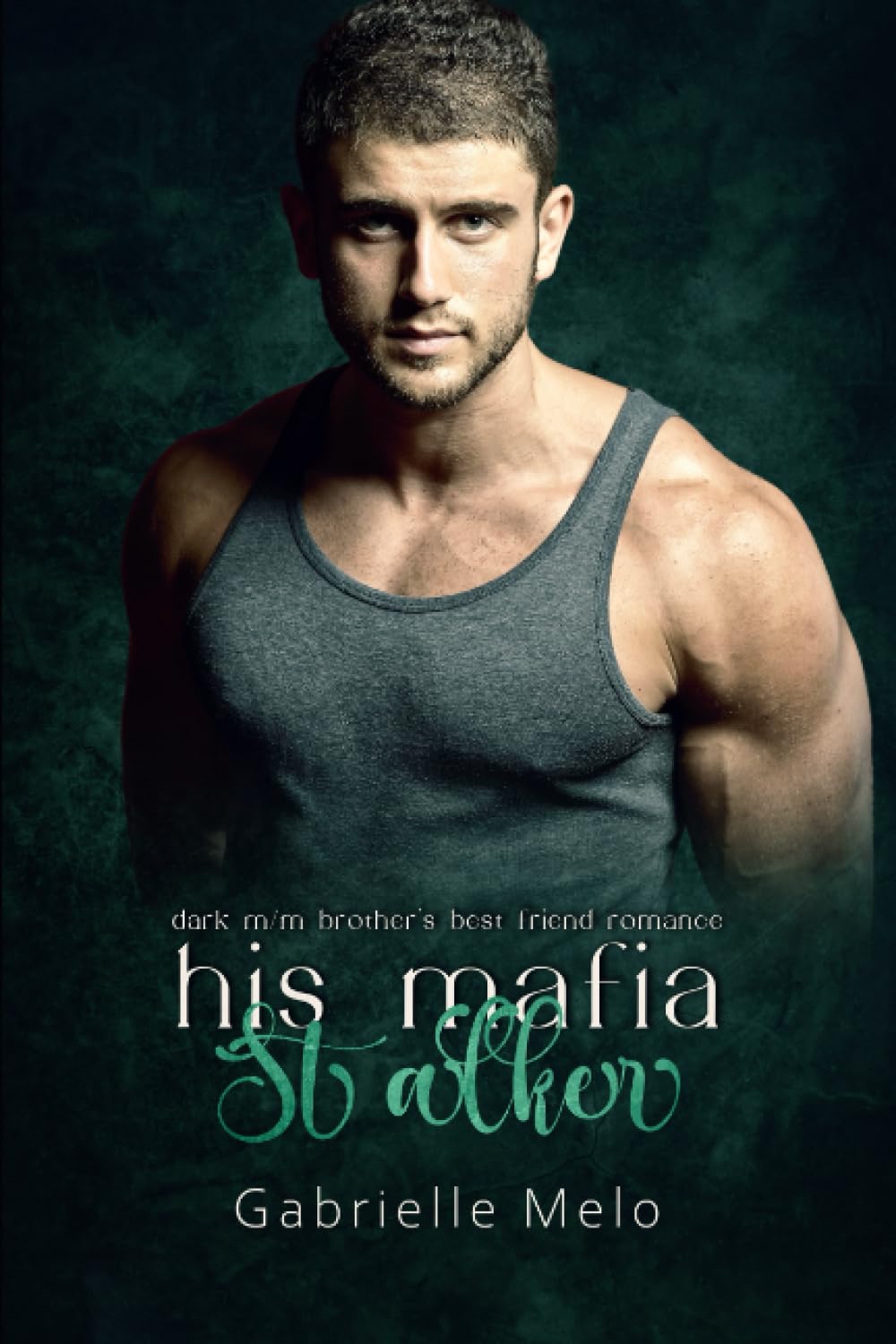 His Mafia Stalker: Dark M/M Brother's Best Friend Romance