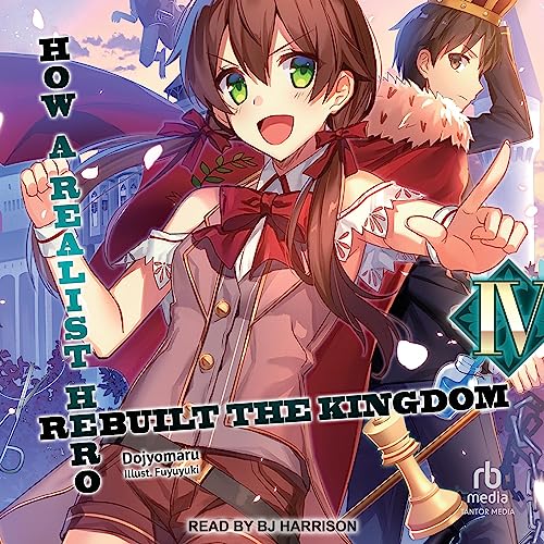 How a Realist Hero Rebuilt the Kingdom: Volume 4: How a Realist Hero