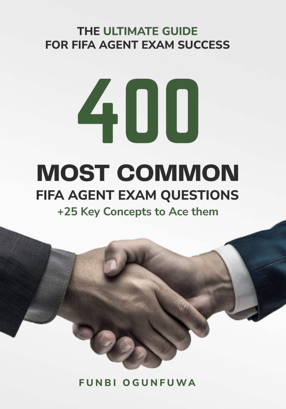 400 Most Common FIFA Agent Exam Questions + 25 Key Concepts to Ace Them: The Ultimate Guide for FIFA Agent Exam Success