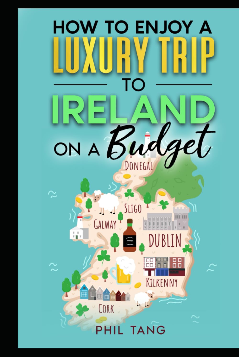 Super Cheap Ireland Travel Guide: Enjoy a $10,000 trip to Ireland for $1,000! (2026 TRAVEL GUIDE - Super Cheap Insider Guides 2026 - Luxury on a