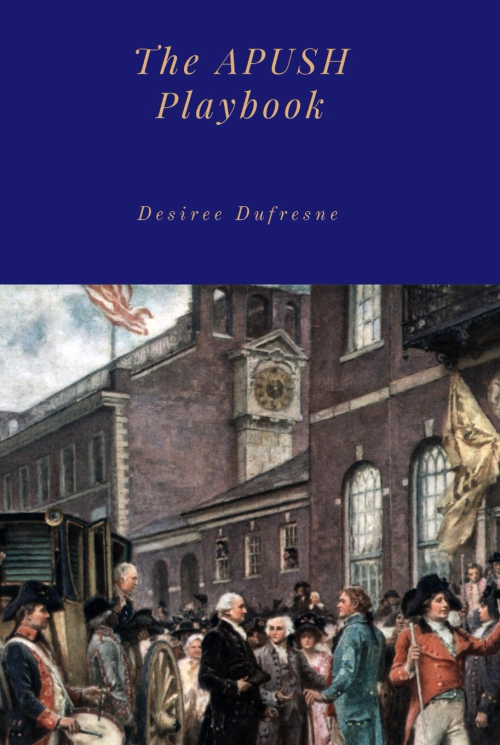 The APUSH Playbook--The Savvy Student's Guide to Outsmarting the Exam: The Strategy-First Approach to Acing APUSH Without Memorizing Everything (The AP Exam Playbooks)