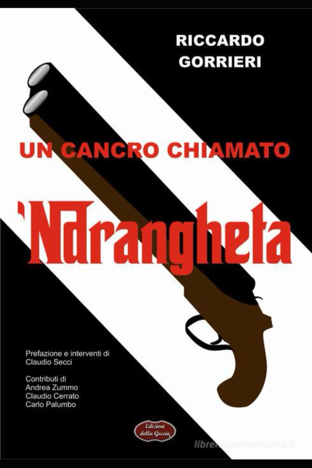 UN CANCRO CHIAMATO 'NDRANGHETA: Analisi di una delle peggiori patologie del tessuto economico sociale (ALLA RICERCA DI UN'IDENTITA' PERDUTA)