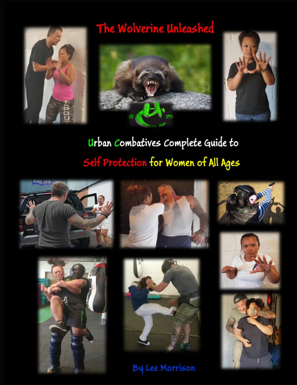 The Wolverine Unleashed: Urban Combatives Complete Guide for Women Self Protection