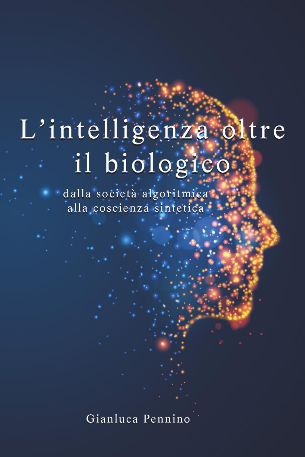 L'Intelligenza oltre il biologico: Dalla società algoritmica alla coscienza sintetica
