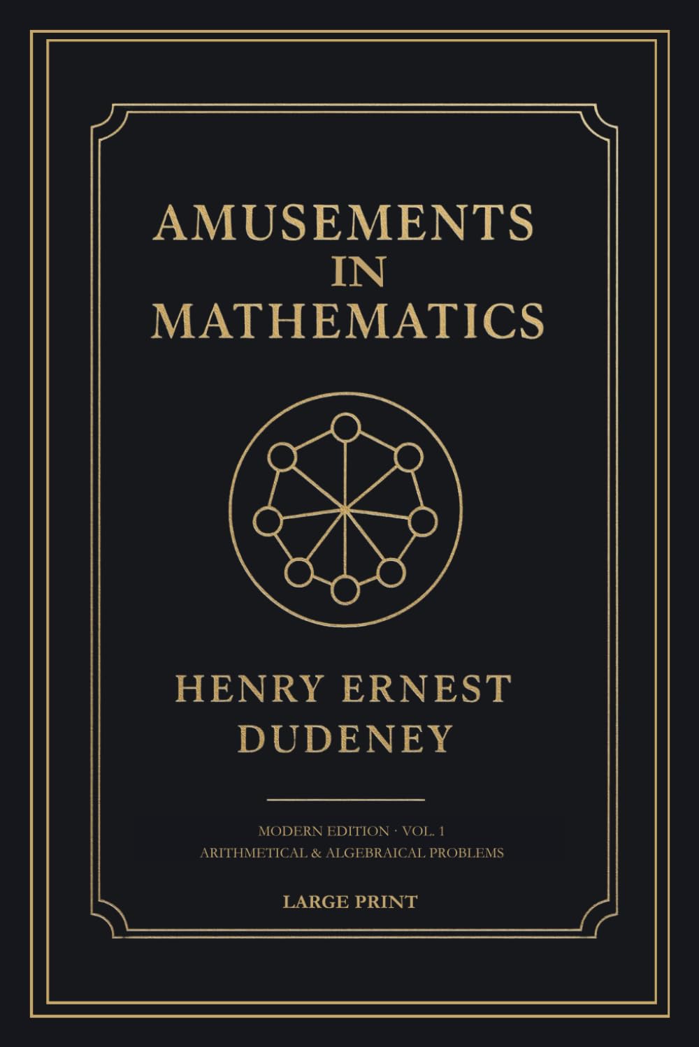 AMUSEMENTS IN MATHEMATICS (Large Print): Modern Edition, Volume 1: Arithmetical & Algebraical Problems