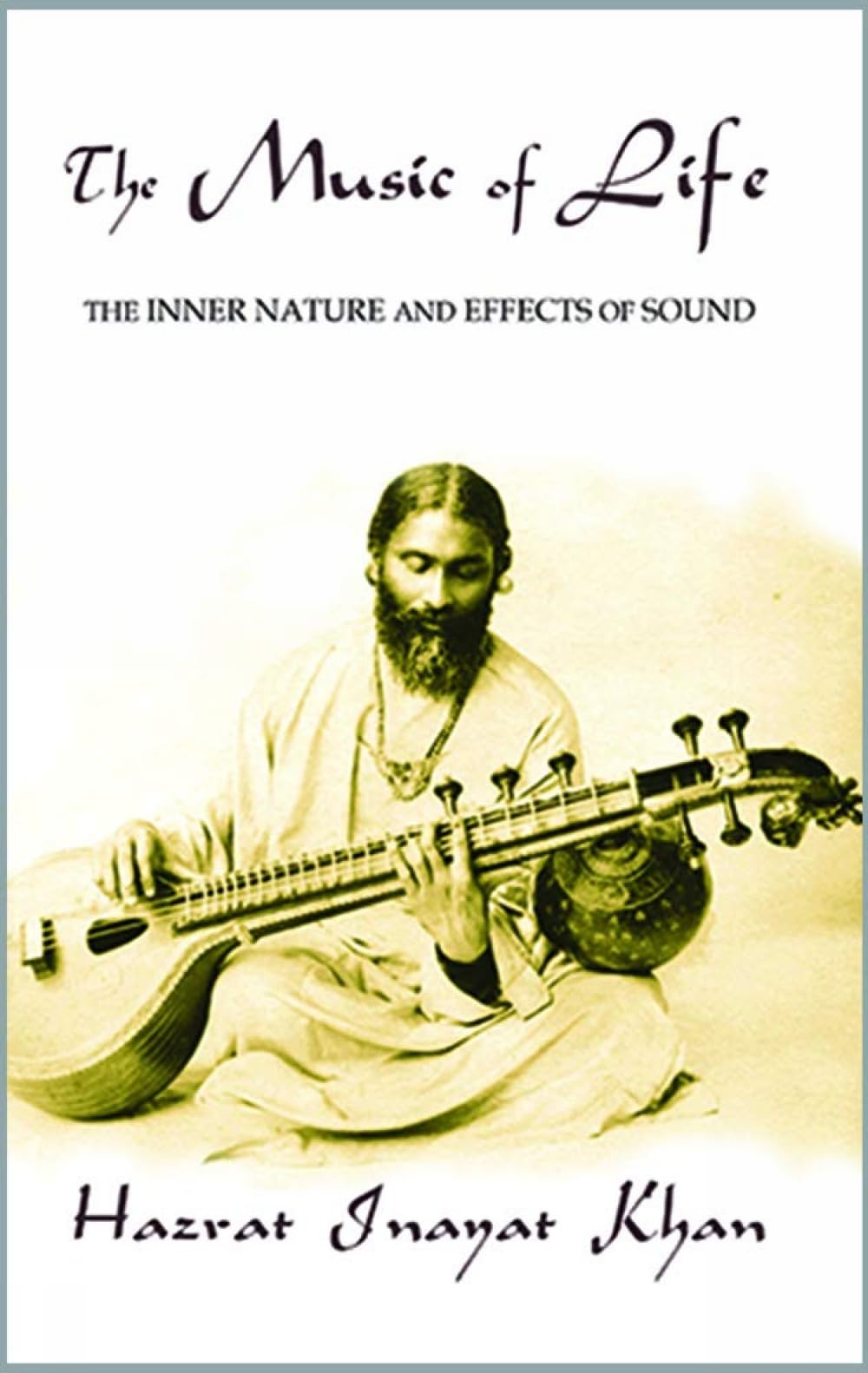 Music of Life: The Inner Nature & Effects of Sound (Omega Uniform Edition of the Teachings of Hazrat Inayat Khan)