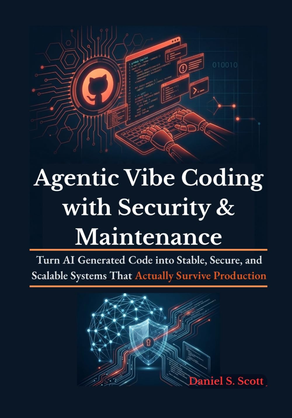 Agentic Vibe Coding with Security & Maintenance: Turn AI Generated Code into Stable, Secure, and Scalable Systems That Actually Survive Production