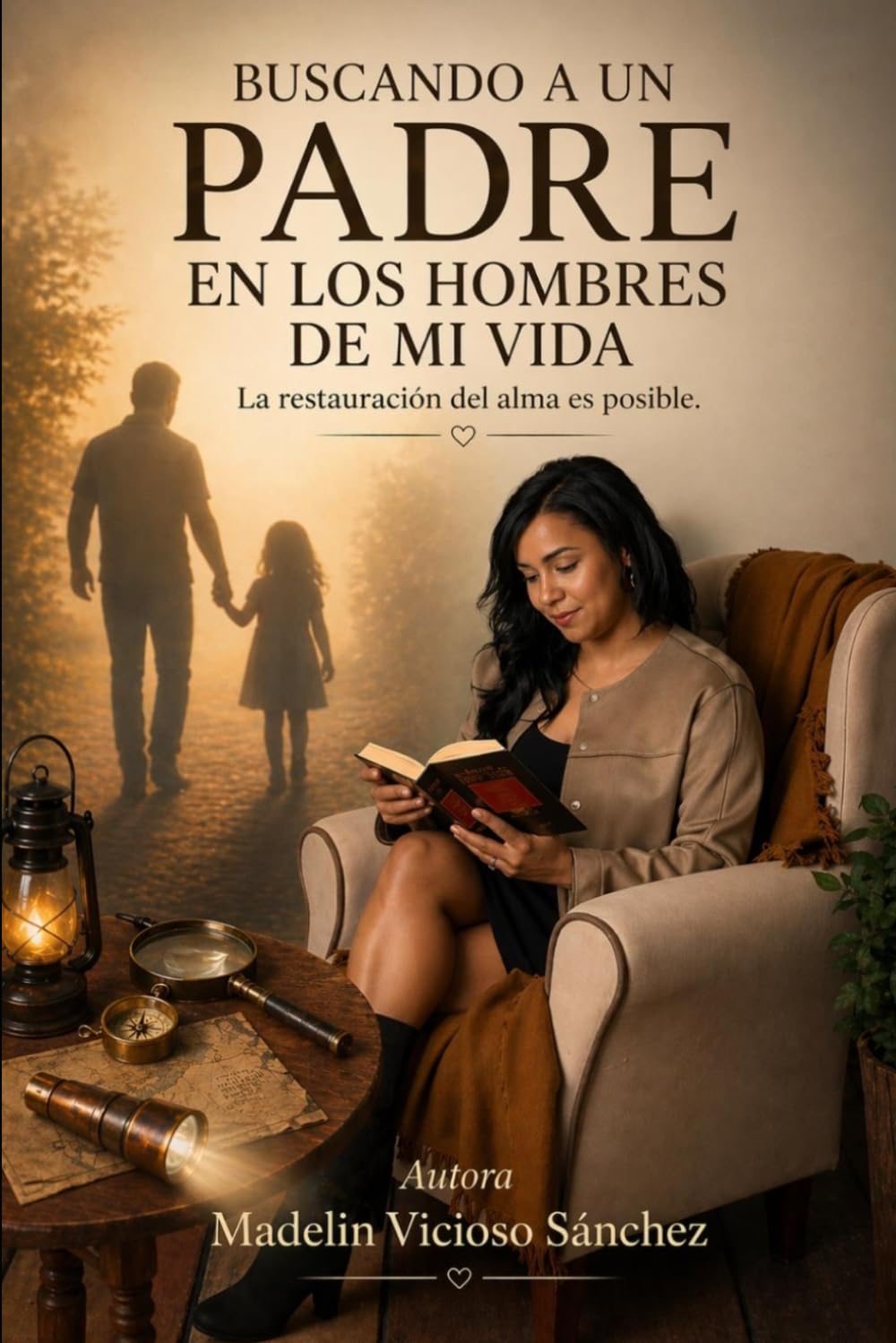 BUSCANDO A UN PADRE EN LOS HOMBRES DE MI VIDA: La restauración de tu alma es posible