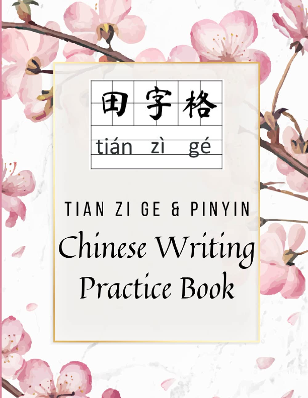 Tian Zi Ge & PinYin Chinese Writing Practice Book: Workbook for Chinese Mandarin Learners to Practice Handwriting Chinese Characters - Kids and Adults