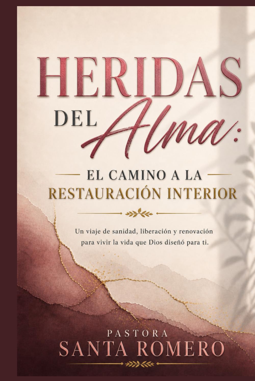 HERIDAS DEL ALMA: EL CAMINO A LA RESTAURACIÓN INTERIOR: Un viaje de sanidad, liberación y renovación para vivir la vida que Dios diseno para ti.