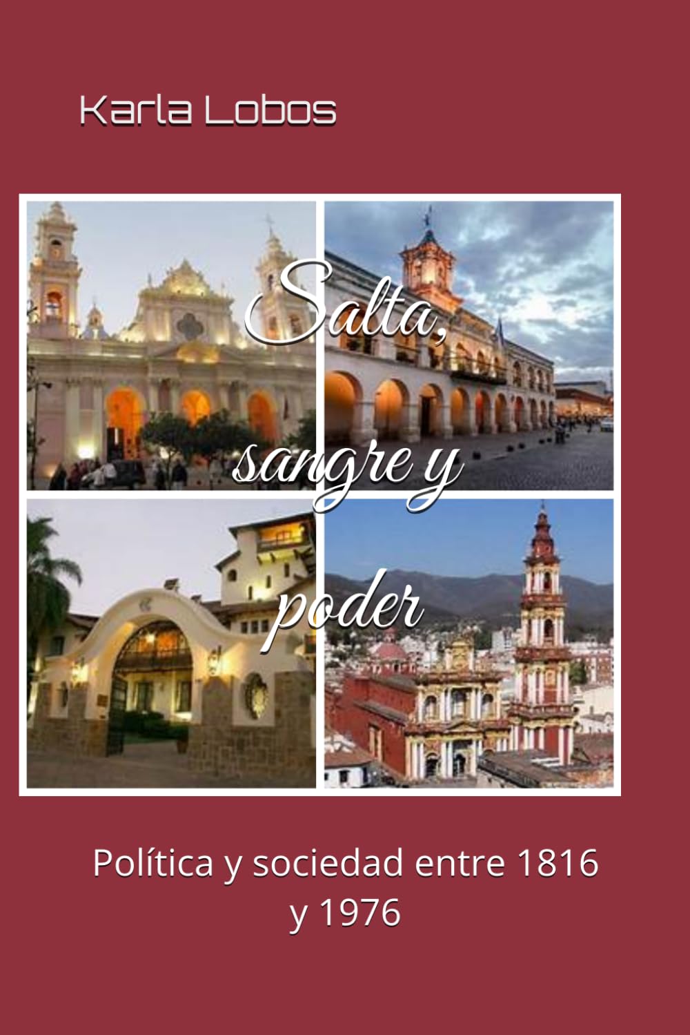 Salta, sangre y poder: Política y sociedad entre 1816 y 1976