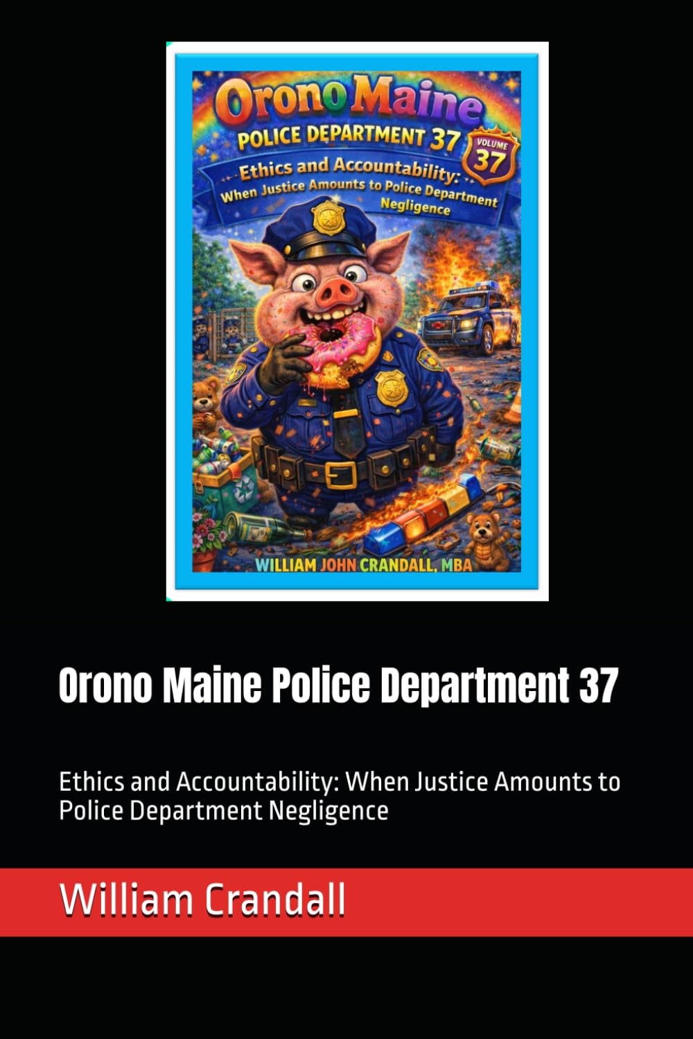 Orono Maine Police Department 37: Ethics and Accountability: When Justice Amounts to Police Department Negligence