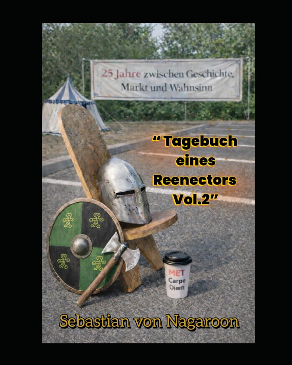 Tagebuch eines Reenectors: 25 Jahre zwischen Geschichte, Markt und Wahnsinn