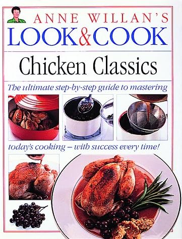 Chicken Classics (Anne Willan's Look & Cook)