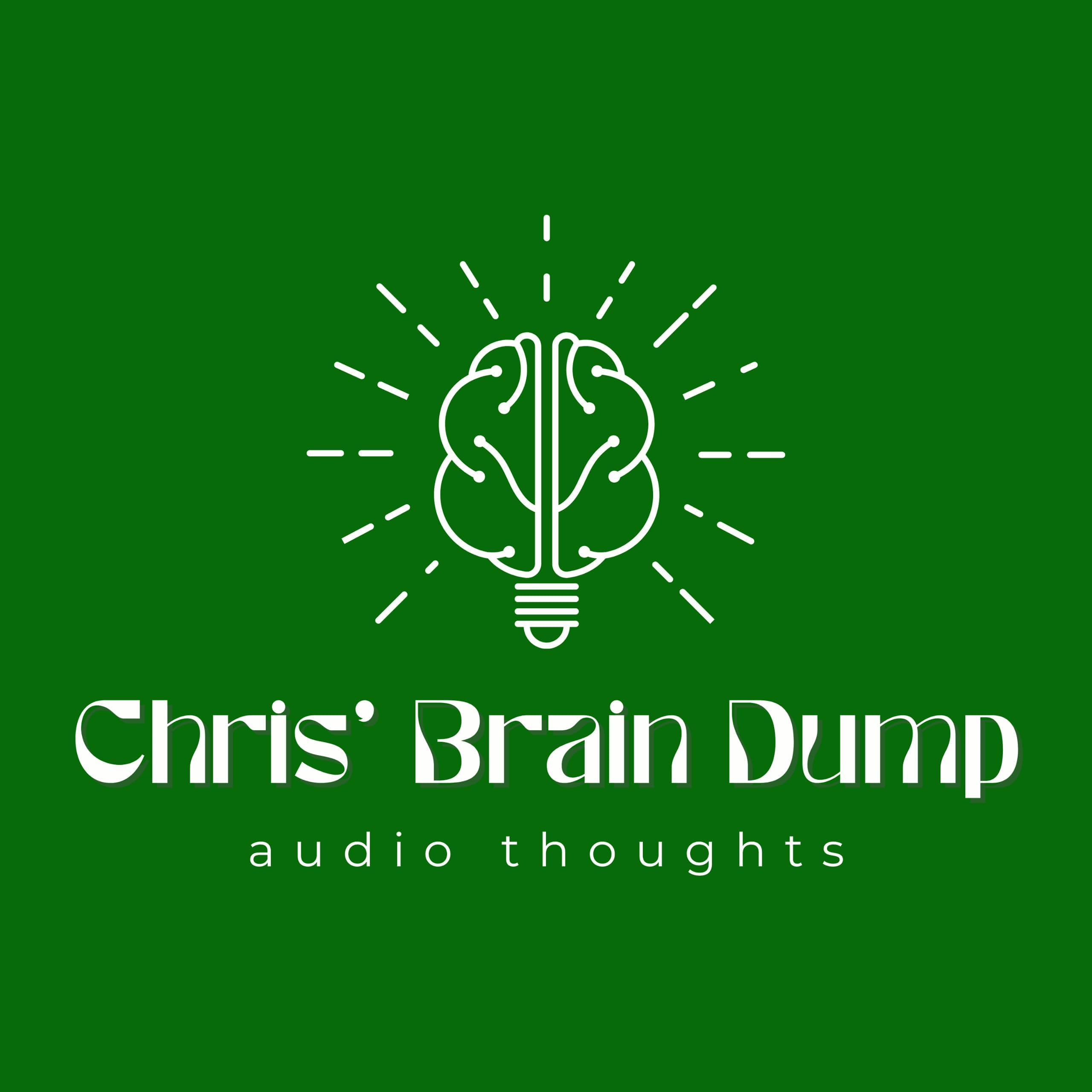 Chris’ Brain Dump