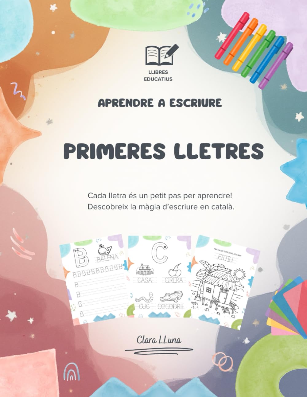 Primeres lletres: Cada lletra és un petit pas per aprendre! Descobreix la màgia d'escriure en català.