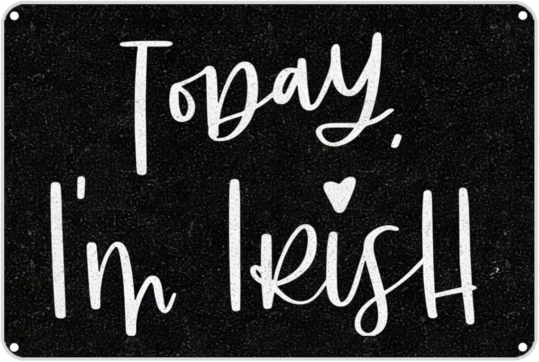 Today I'm Irish Retro Art Plaque Wall Decor Funny Gifts for Cafe Home Kitchen Garage Bathroom Farm Garden Bar Metal Posters Tin Sign 8x12 Inch