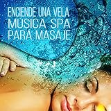 masaje de aromaterapia spa  Enciende una Vela - Música SPA para Masaje y Relajación Ejercicios, Relaje Su Cuerpo y Su Alma Usando Aromaterapia, Sonidos de la Naturaleza, Reiki, Yoga y Ayurveda Música se Calmara. Wellness y SPA, Musica de Meditacion