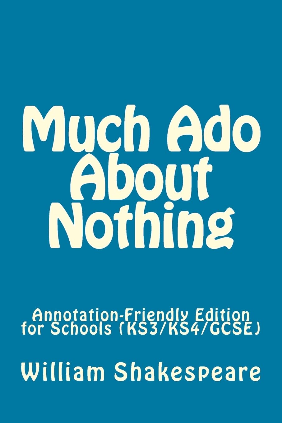 Much Ado About Nothing: Annotation-Friendly Edition for Schools (KS3/KS4/GCSE)