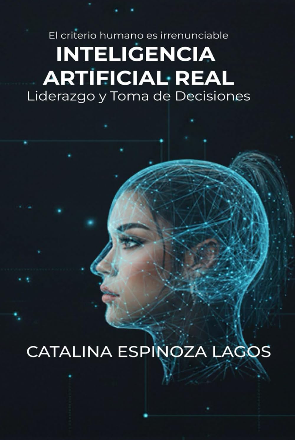 INTELIGENCIA ARTIFICIAL REAL: Liderazgo y Toma de Decisiones