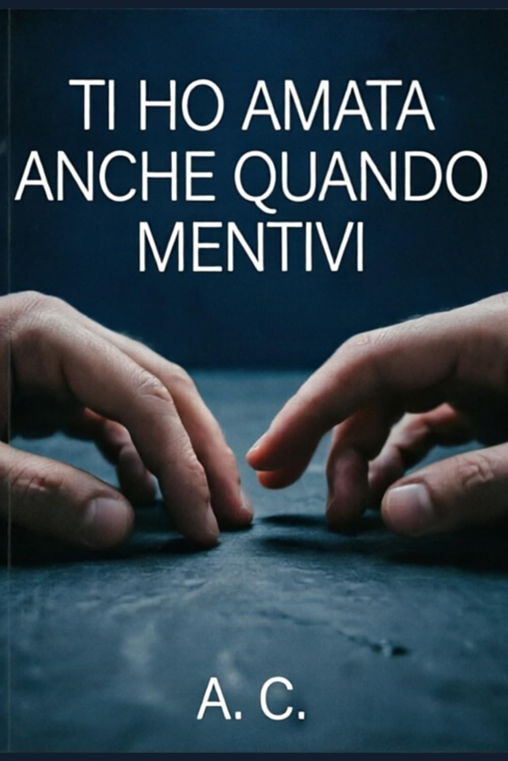 TI HO AMATA ANCHE QUANDO MENTIVI: L’amore non è cieco: sceglie di non vedere