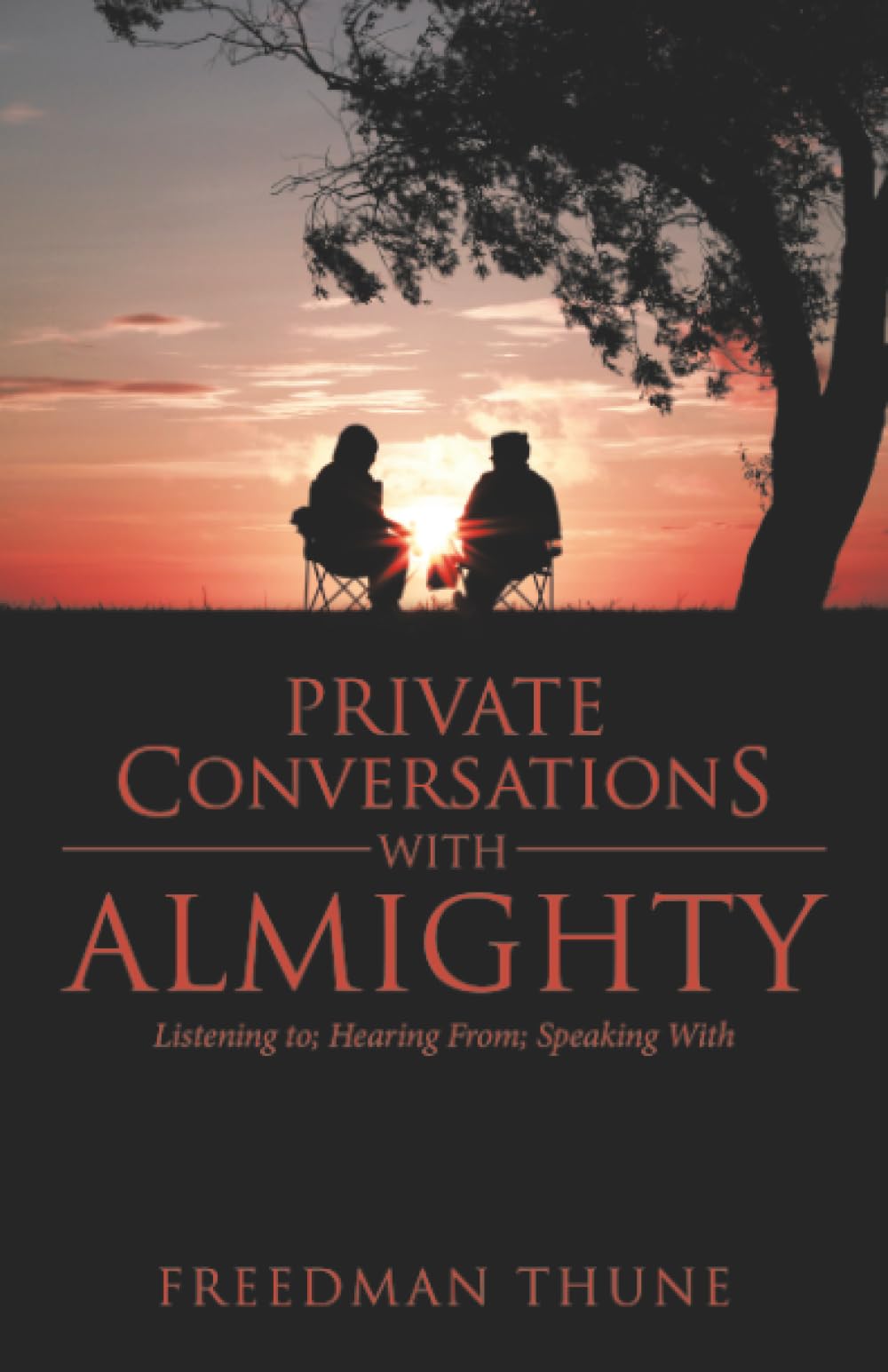 Private Conversations With Almighty: Listening to; Hearing From; Speaking With
