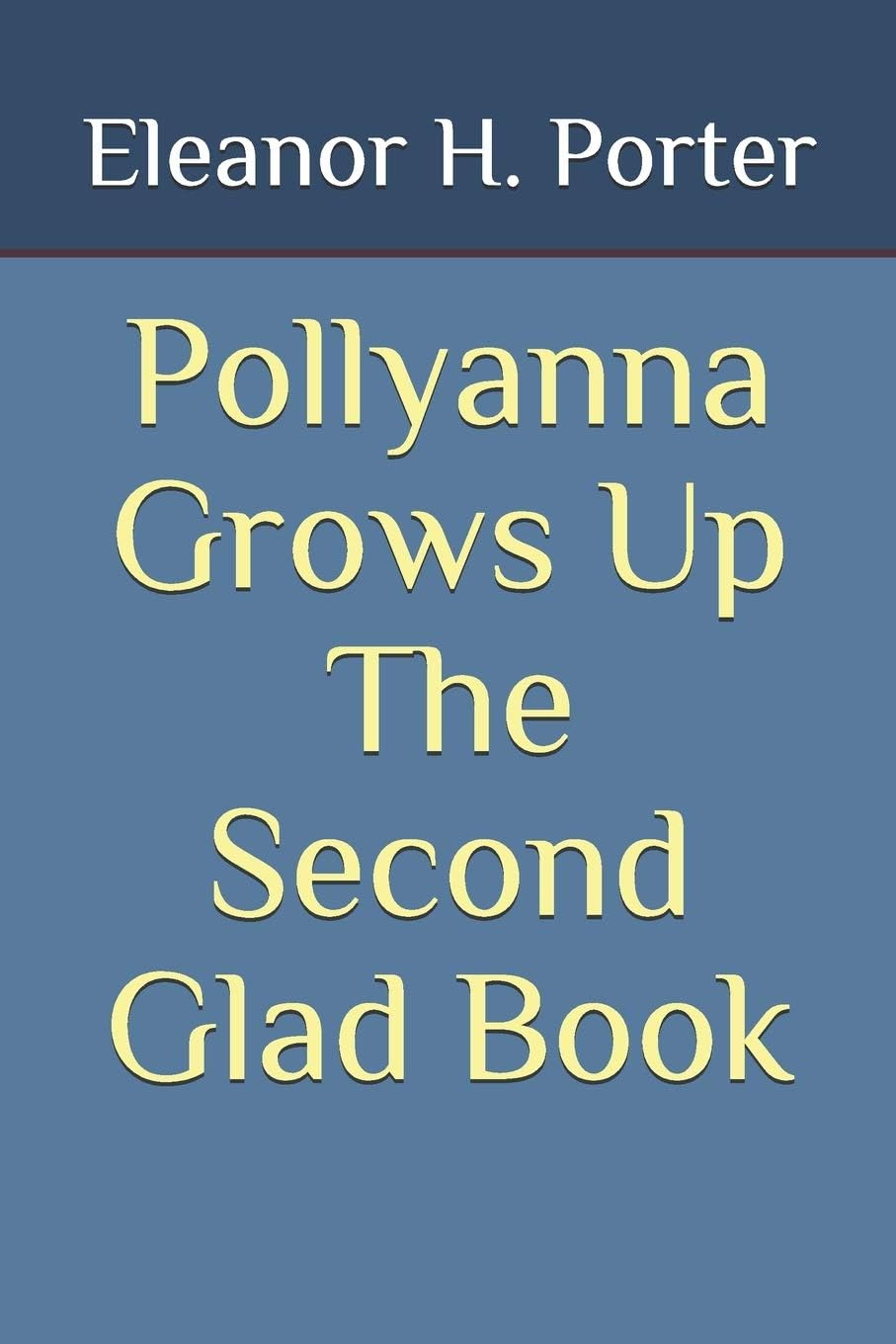 Pollyanna Grows Up The Second Glad Book