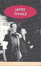 James Whale A Biography or the Would-Be Gentleman