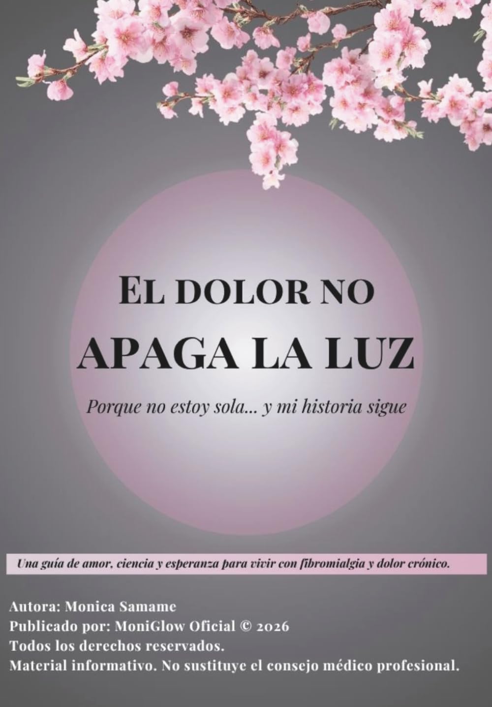 EL DOLOR NO APAGA LA LUZ: Una guía de amor, ciencia y esperanza para vivir con fibromialgia y dolor crónico.
