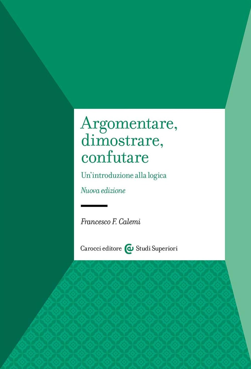 Argomentare, Dimostrare, Confutare. Un'introduzione Alla Logica - 4