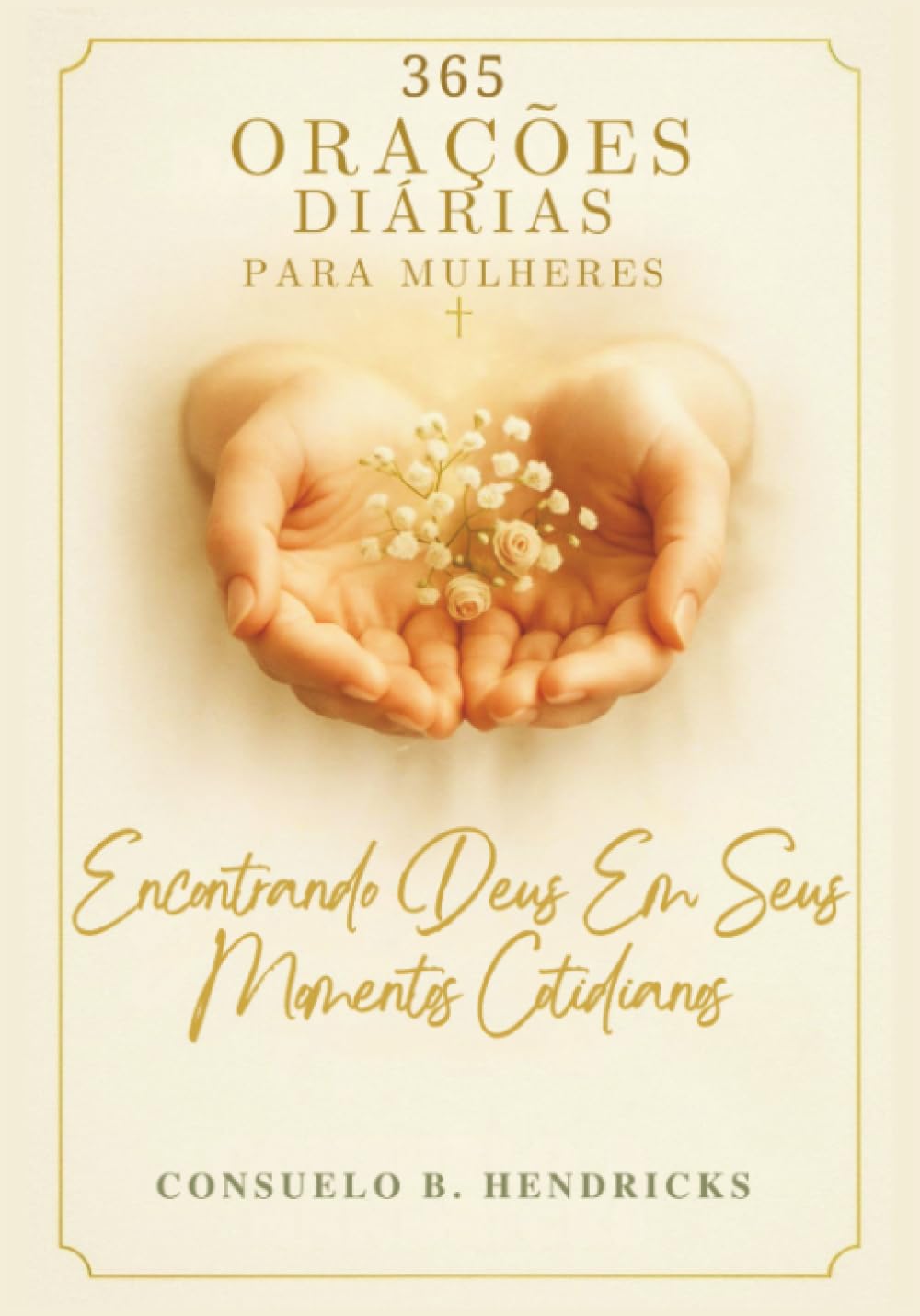 365 Orações Diárias Para Mulheres: Encontrando Deus Em Seus Momentos Cotidianos
