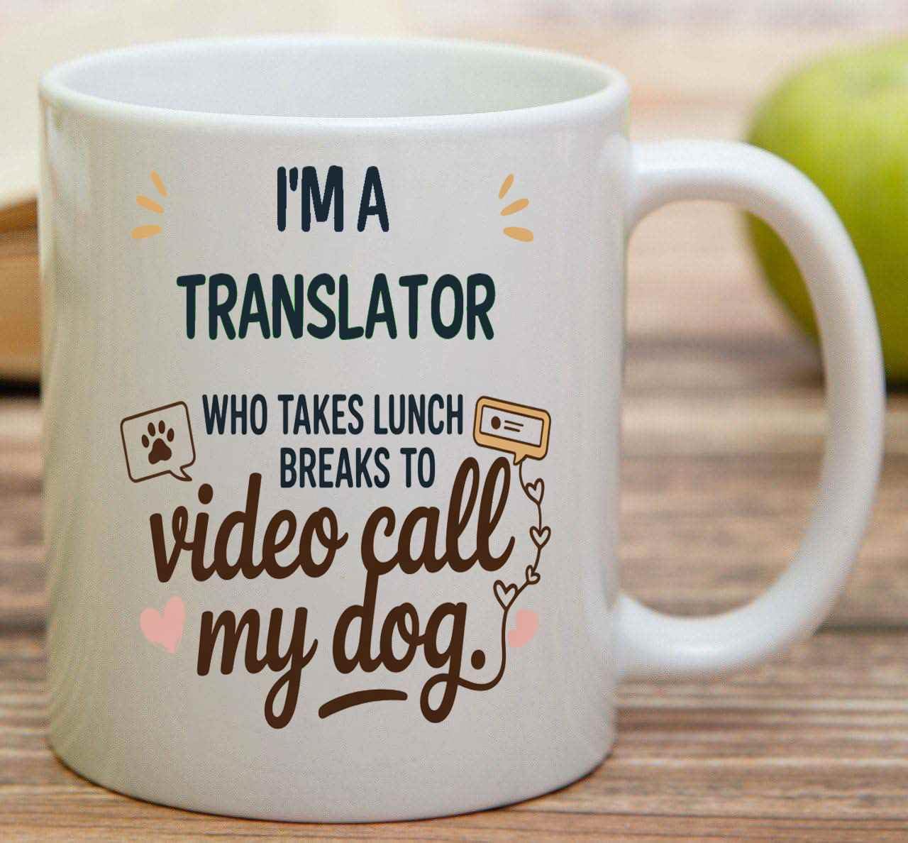 Gift Design Idea Funny Gift for a Translator, Pet Lovers, I'm a Translator Takes Lunch Breaks to Video Call my Dog 11 Oz White Ceramic Coffee Mug