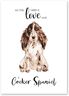 Cocker Spaniel Dog Print, All you need is love and a Cocker Spaniel, Dog Picture Gift, Unframed Picture Poster