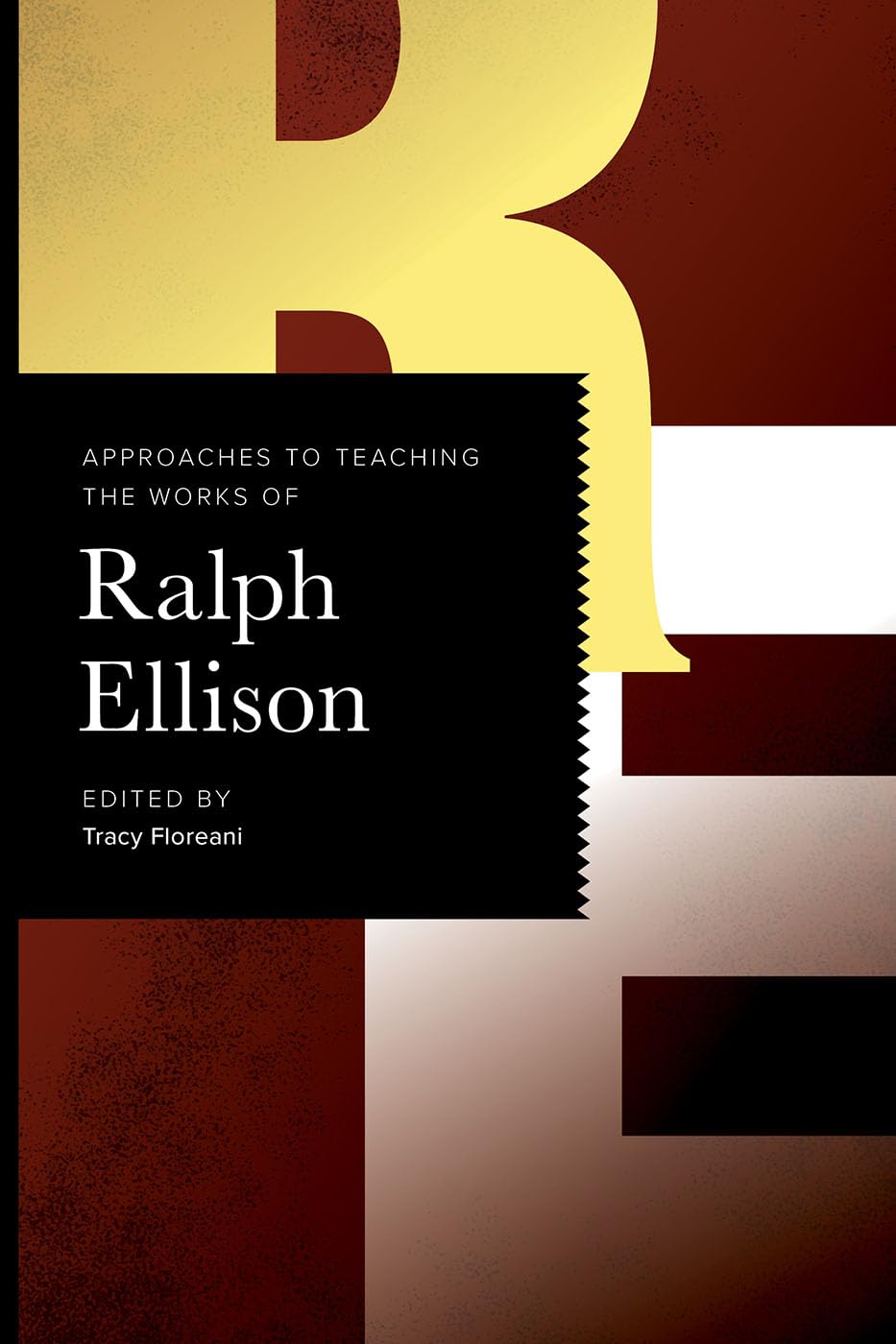 Approaches to Teaching the Works of Ralph Ellison (Approaches to Teaching World Literature Book 177)