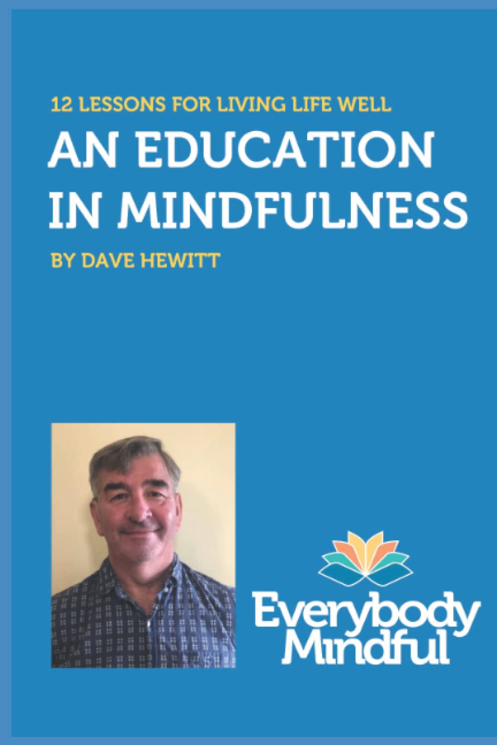 An Education In Mindfulness: 12 Lessons For Living Well
