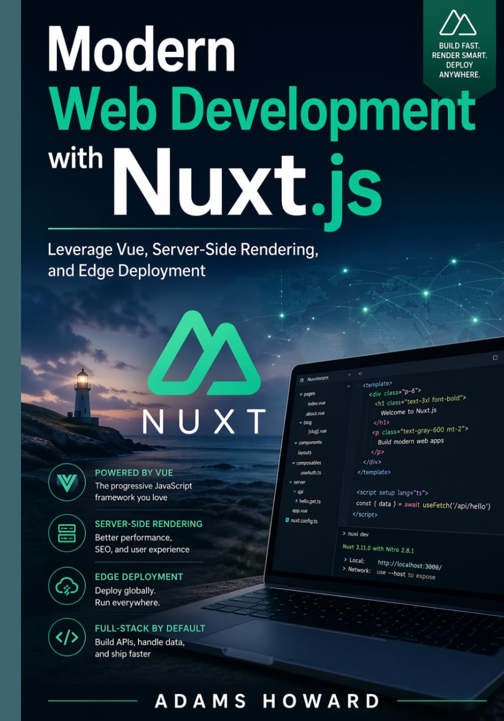 Modern Web Development with Nuxt.js: Leverage Vue, Server-Side Rendering, and Edge Deployment