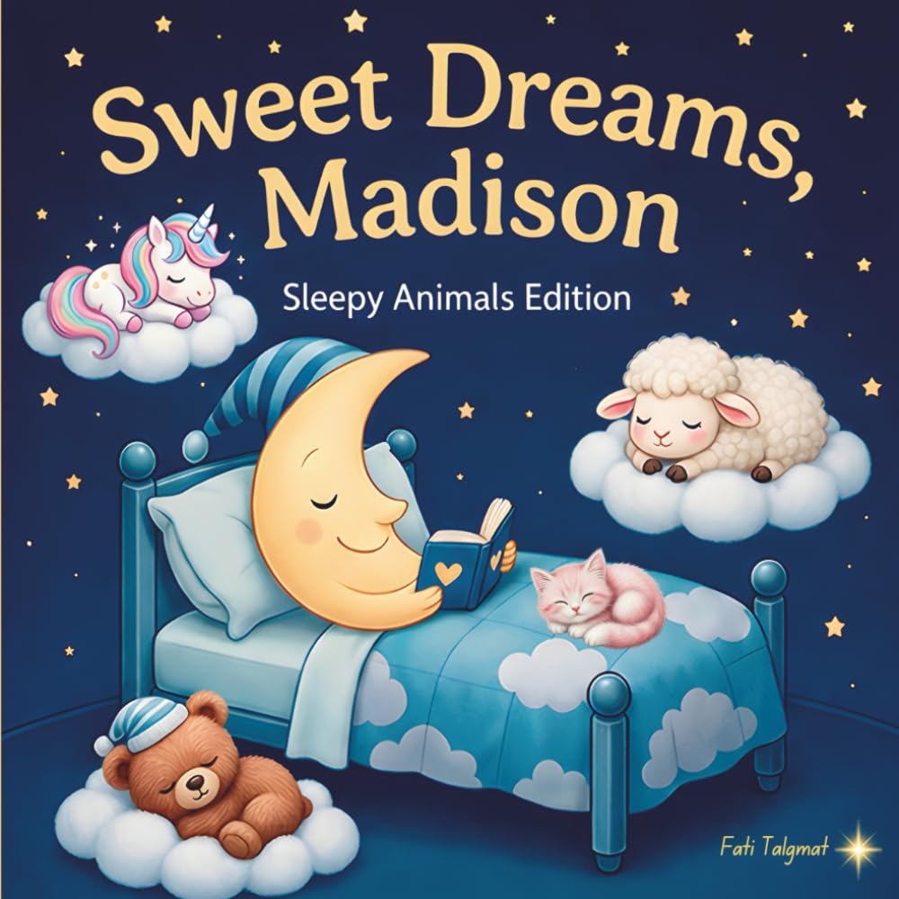 Sweet Dreams Madison: Personalized Children's Bedtime Story Book for Babies & Kids | Perfect Birthday Gift idea for Madison's | Gentle Rhymes, Sleepy ... Madison Drift Into Sweet Dreams Every Night
