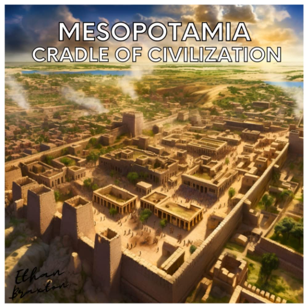 Mesopotamia Cradle of Civilization (Civilizations) Braxton, Ethan