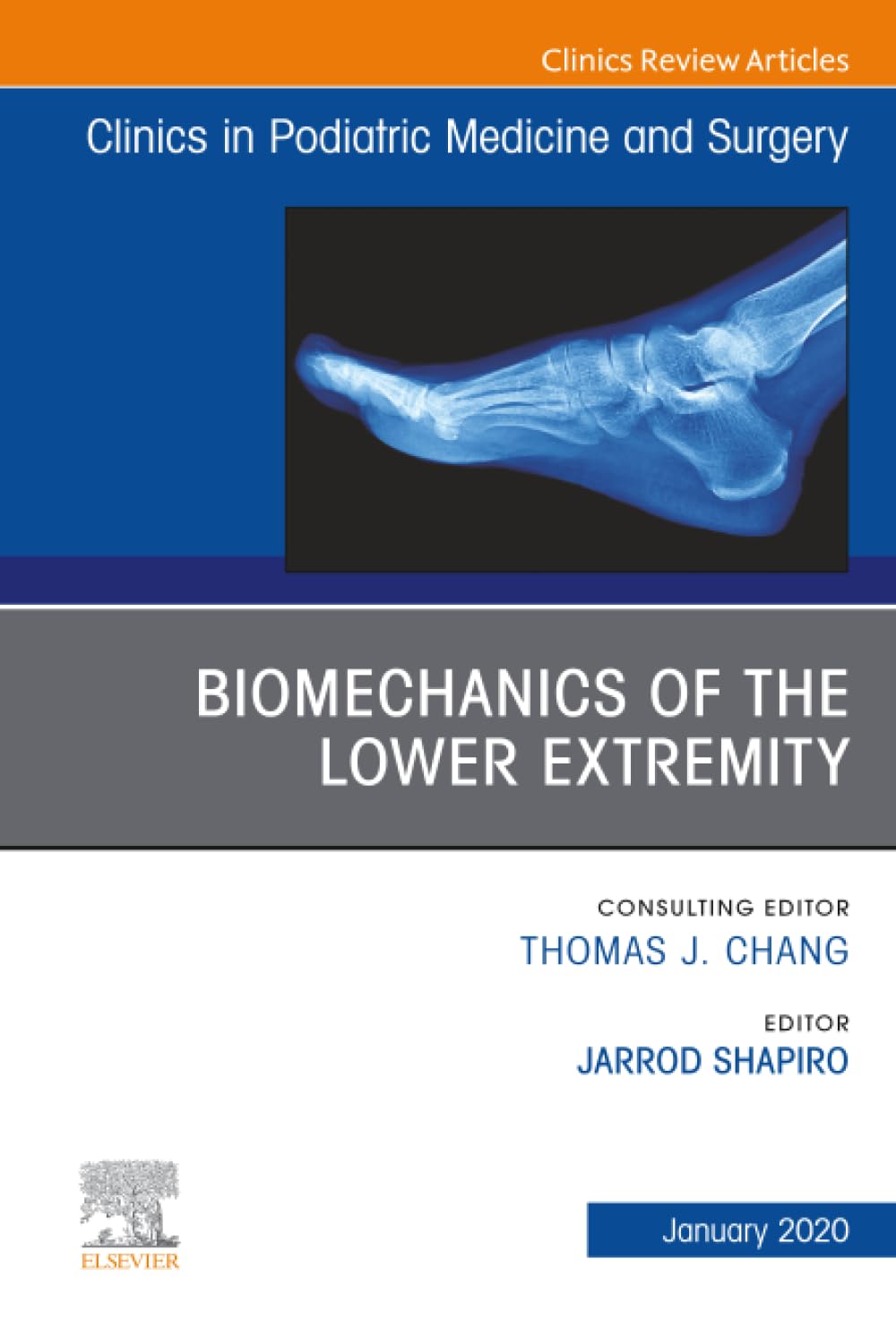 Biomechanics of the Lower Extremity, An Issue of Clinics in Podiatric Medicine and Surgery: Volume 37-1 (The Clinics: Orthopedics, Volume 37-1)