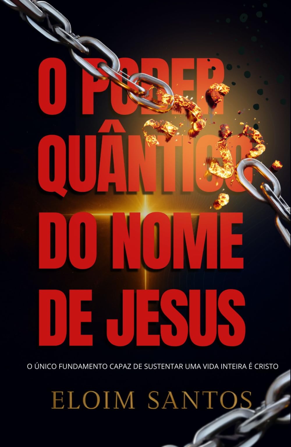 O PODER QUÂNTICO DO NOME DE JESUS: Como a Palavra que Está Acima de Todo Nome Transforma Realidades