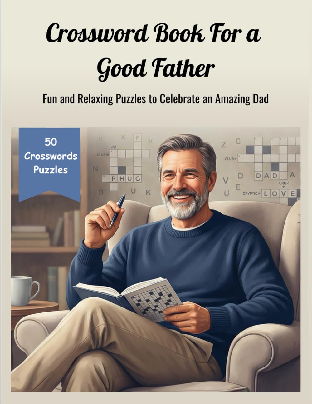 Crossword Book For a Good Father: 50 Fun and Relaxing Puzzles to Celebrate an Amazing Dad