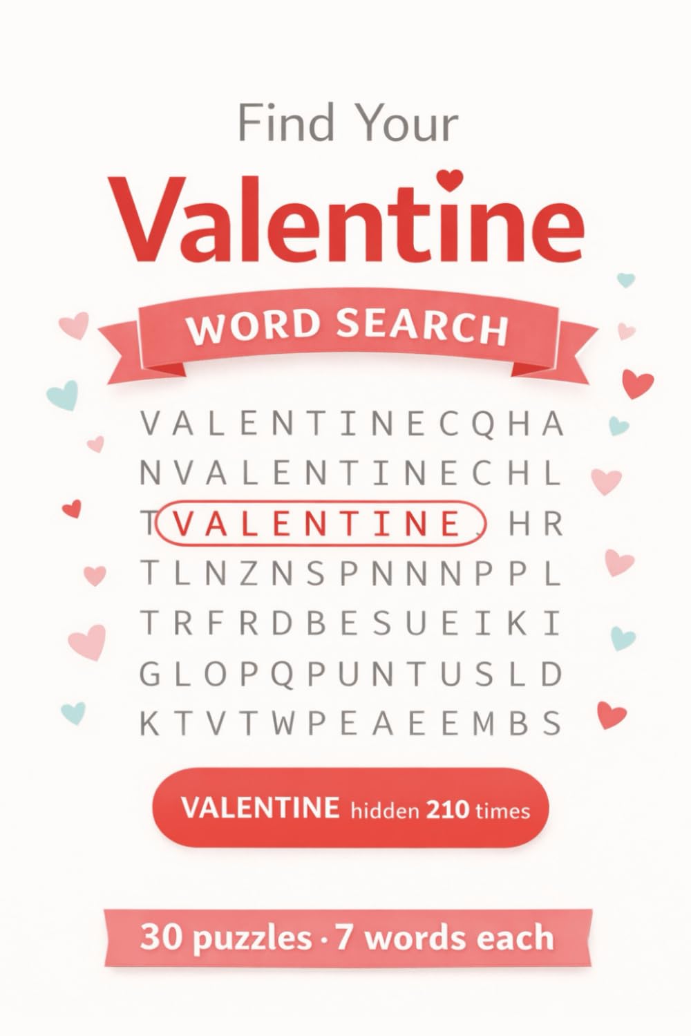 Valentines day word search puzzle "Find your Valentine": 30 Word Search puzzles with one word - Valentine is hidden 210 times!