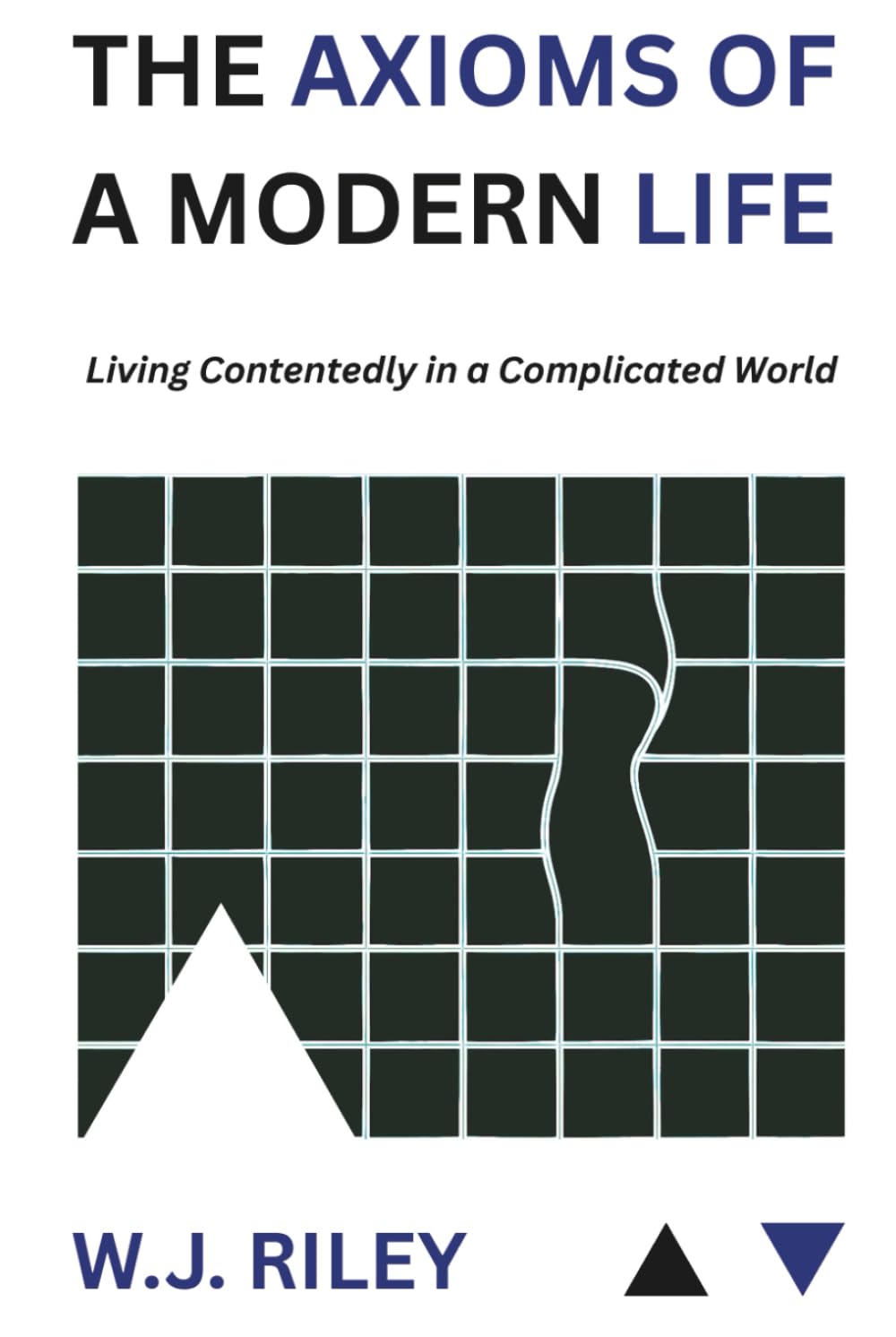The Axioms Of A Modern Life: Living Contentedly in a Complicated World (The Hybrid Works)