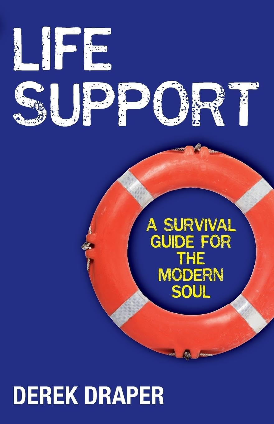 Life Support: A Survival Guide for the Modern Soul