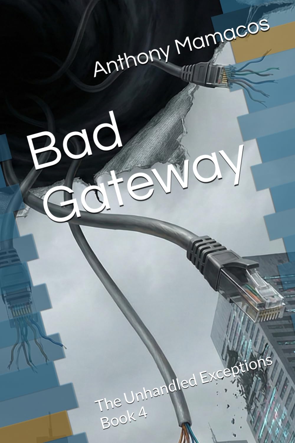 Bad Gateway: The Unhandled Exceptions Book 4