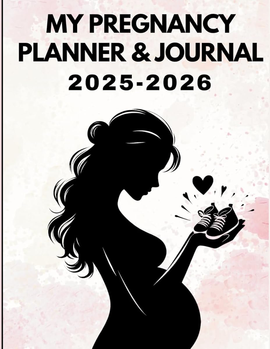 My Pregnancy Planner & Journal 2025–2026: Keepsake & Memory Book for Expecting Moms – Track Weekly Progress, Milestones, Birth Plan & More, Baby Countdown, Checklists.